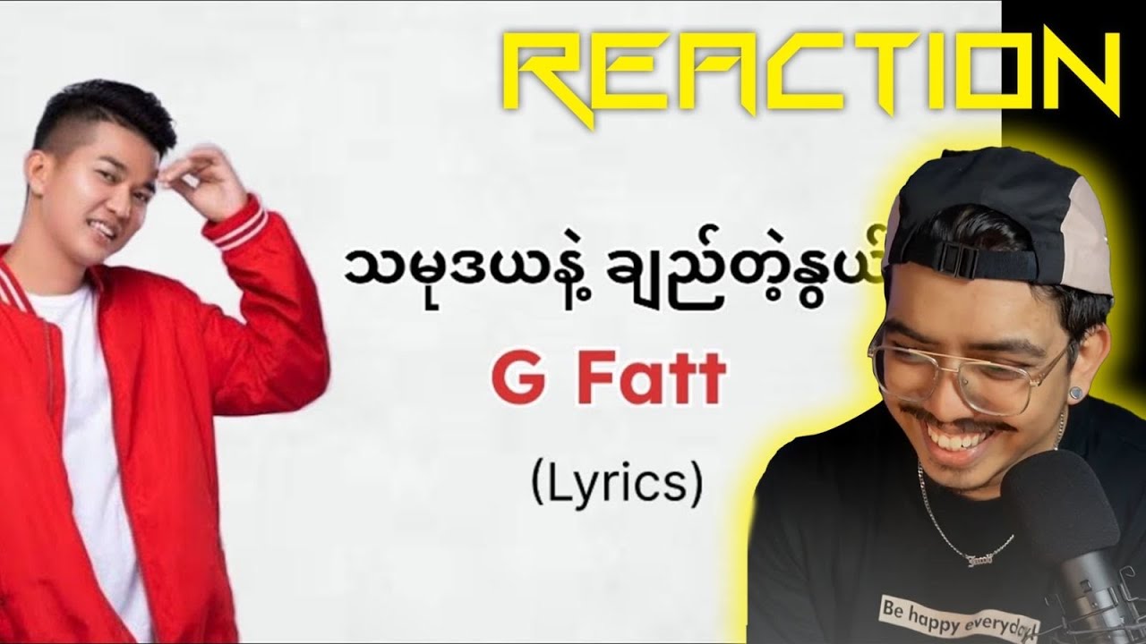 G Fatt - သမုဒယနဲ့ ချည်တဲ့နွယ် - Reaction Marmu