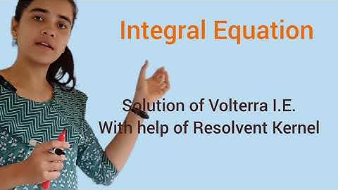 Integral Equation | Solution of Volterra Integral Equation with the help of Resolvent Kernel |Lec.7|