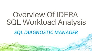 An Overview Of IDERA SQL Workload Analysis for SQL Diagnostic Manager
