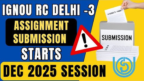 IGNOU Assignment Submission Guidelines Rc Delhi 3 December 2025 Session | IGNOU Assignment dec 2025