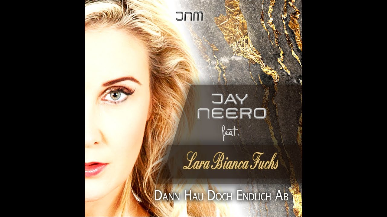 Mira Jay Neero feat. Lara Bianca Fuchs - Dann hau doch endlich ab (Jay Neero Rmx) en YouTube