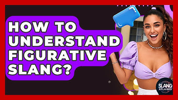 How To Understand Figurative Slang? - SlangXplained
