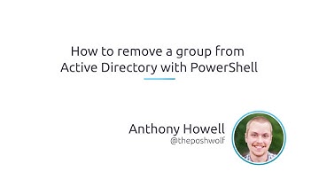 How To Remove A Group From Active Directory With PowerShell