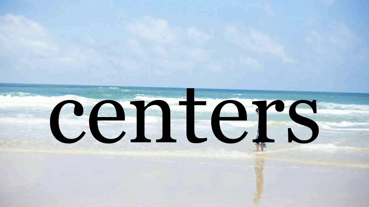 How To Pronounce centers🌈🌈🌈🌈🌈🌈Pronunciation Of centers YouTube