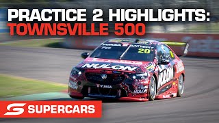 Practice 2 Highlights - NTI Townsville 500 | Supercars 2022