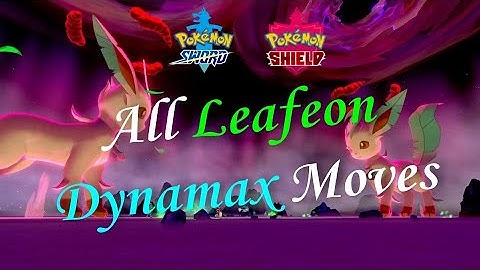 All Leafeon Dynamax Moves | Pokemon Sword and Shield