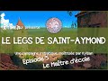 Legs de Saint-Aymond - Épisode 5 - Le Maître d'école