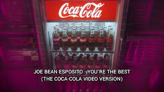 Joe Bean Esposito - You're The Best (The Coca-Cola Video Version)