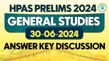 HPAS 2024 Prelims General Studies Paper -1| HPAS 2024 Exam Analysis & Answer Key Detailed Discussion