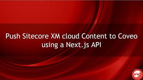 Push Sitecore XM Cloud Content to Coveo Using a Next js API