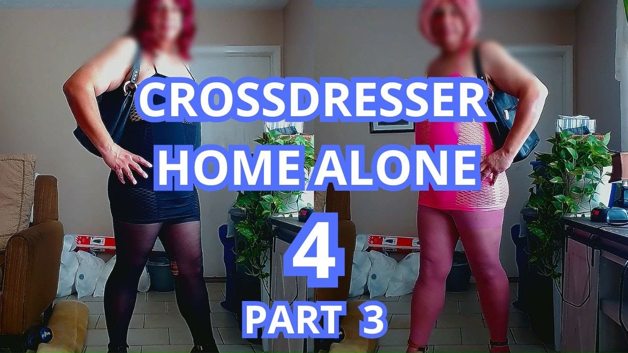 Crossdresser home alone 4 part 3
