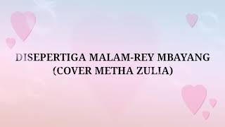 REY MBAYANG-DISEPERTIGA MALAM(COVER METHA ZULIA LIRIK)