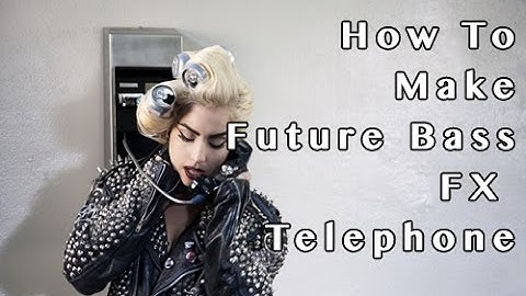 How To Make Future Bass FX Telephone Sound Design Episode 104
