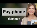 Pay Phone What Is PAY PHONE Meaning 