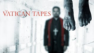 The Vatican Tapes (2015) – Horror Movie | Based On True Story