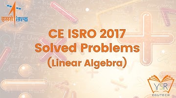CE 2017 ISRO Solved Problems  - Linear Algebra - Engineering Mathematics