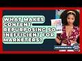 What Makes Content Repurposing So Inefficient For Marketers? - Modern Marketing Moves