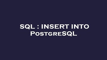 SQL : INSERT INTO PostgreSQL