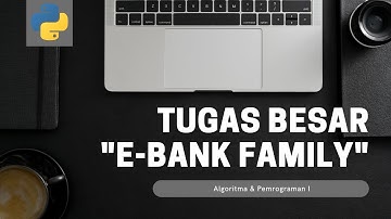 E-Bank Family | Algoritma & Pemrograman I | Kelas E
