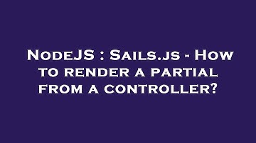 NodeJS : Sails.js - How to render a partial from a controller?