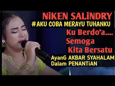 #NiKEN SALiNDRY || KUCOBA MERAYU TUHANKU BERDO'A Untuk Bersatu @AYANG AKBAR SYAHALAM