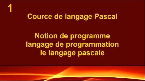 Apprendre cours Pascal langue: 1 Notion de programme +langage de programmation+le langage pascal