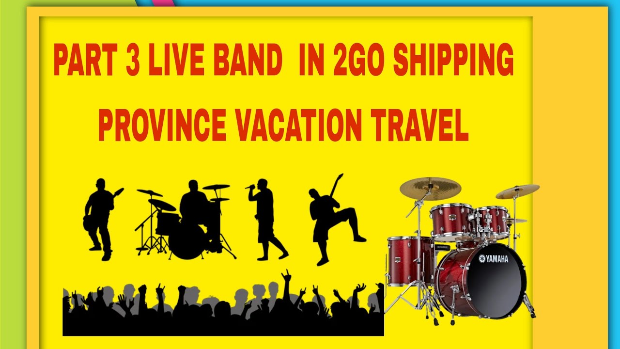 PART 3 LIVE BAND IN 2GO SHIPPING PROVINCE VACATION TRAVEL - YouTube