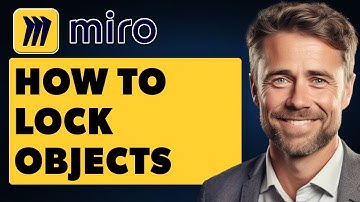 How To Lock Objects In Miro (Full 2025 Guide)