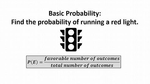 Basic Probability:  Running a  Red Light