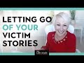 Letting Go of Your Victim Stories with Brooke Castillo