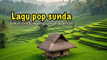 LAGU POP SUNDA LAWAS PALING POPULER BIKIN RINDU KAMPUNG HALAMAN 