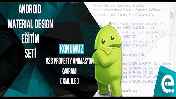 23 Property Animasyon (XML ile) | Android Material Design Eğitim Seti