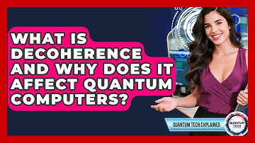 What Is Decoherence And Why Does It Affect Quantum Computers? - Quantum Tech Explained
