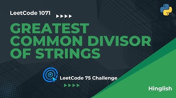 Greatest Common Divisor (GCD) of Strings - LeetCode 1071 (Easy Solution) - Python | Hindi | Hinglish