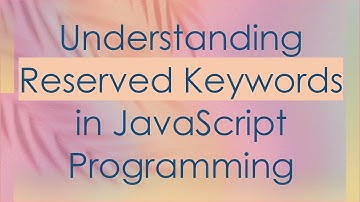 Understanding Reserved Keywords in JavaScript Programming