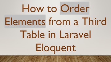 How to Order Elements from a Third Table in Laravel Eloquent