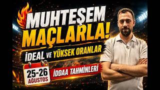 🔥 MUHTEŞEM MAÇLARLA! İDEAL VE YÜKSEK ORANLAR (25-26 Ağustos İddaa Tahminleri) screenshot 1