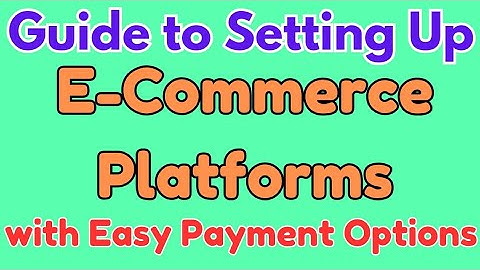 Guide to Setting Up E-Commerce Platforms with Easy Payment Options #ecommerce #ecommercebusiness