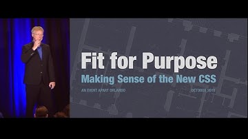 “Fit For Purpose: Making Sense of the New CSS” by Eric Meyer—An Event Apart video