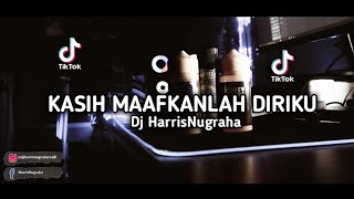 DJ TIKTOK TERBARU! KASIH MAAFKANLAH DIRIKU - ( Dj HarrisNugraha ) New Remix!!!