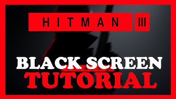 Hitman 3 – How to Fix Black Screen & Stuck on Loading Screen