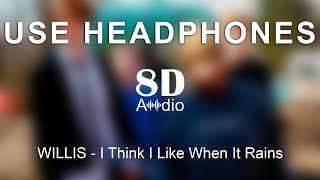 Download Lagu WILLIS - I Think I Like When It Rains (8D Audio) MP3