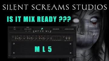 ML Sound Lab Amped ML5, KSE Rose of Sharyn Mix, Silent Screams Studios