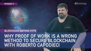 Why Proof of Work Is a Wrong Method to Secure Blockchain | Roberto Capodieci | BBH#11