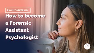 UkPsychCareers: Becoming a Forensic Assistant Psychologist