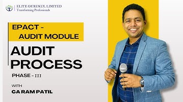 EPACT - Lecture - 3 | Audit Process | | Phase - 3 | Audit Module | CA Ram Patil