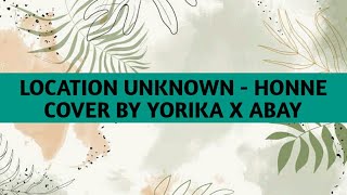 LOCATION UNKNOWN - HONNE ( Cover by Yoriko x Abay) II Lyric video