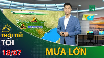 Thời tiết tối và đêm 18/07/2021: Bắc Bộ mưa diện rộng vào đêm và sáng | VTC14