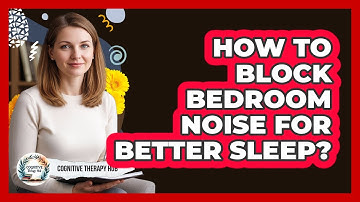How To Block Bedroom Noise For Better Sleep?