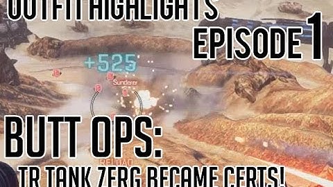 Outfit Higlights Ep.1 | Butt Ops: TR Tank Zerg converted into Certs